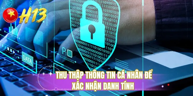 Thu thập thông tin cá nhân để xác nhận danh tính 
